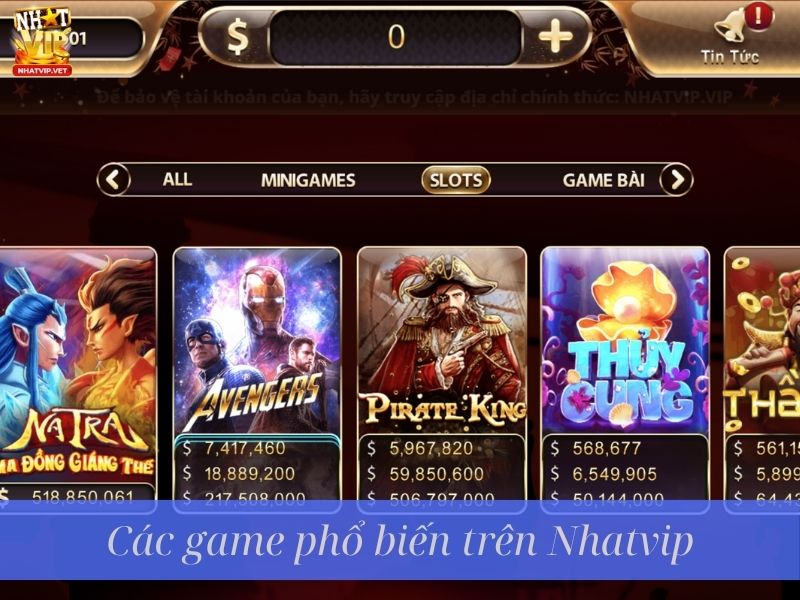 Các game phổ biến trên Nhatvip Các game phổ biến trên Nhatvip
