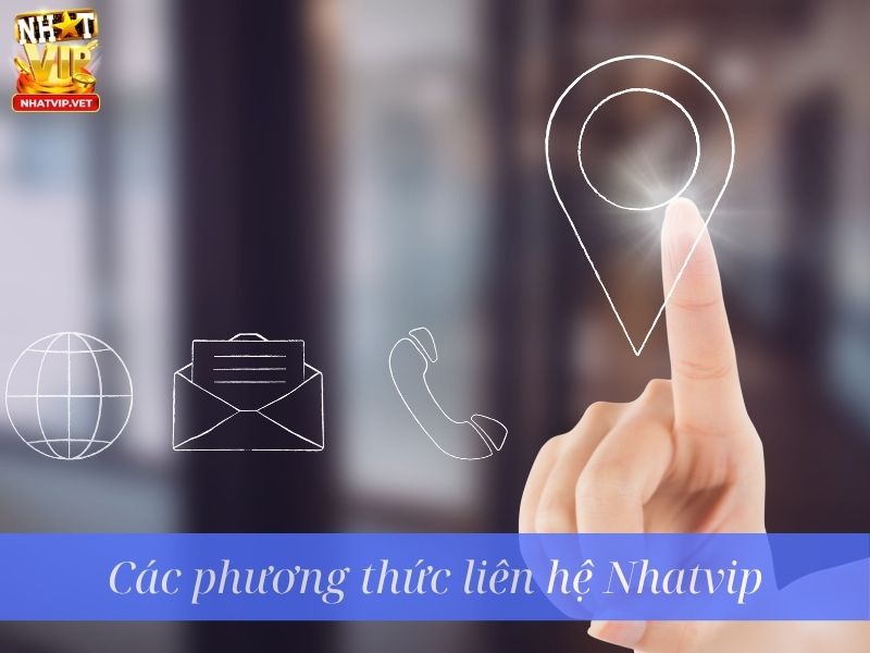 Các phương thức liên hệ Nhatvip Các phương thức liên hệ Nhatvip