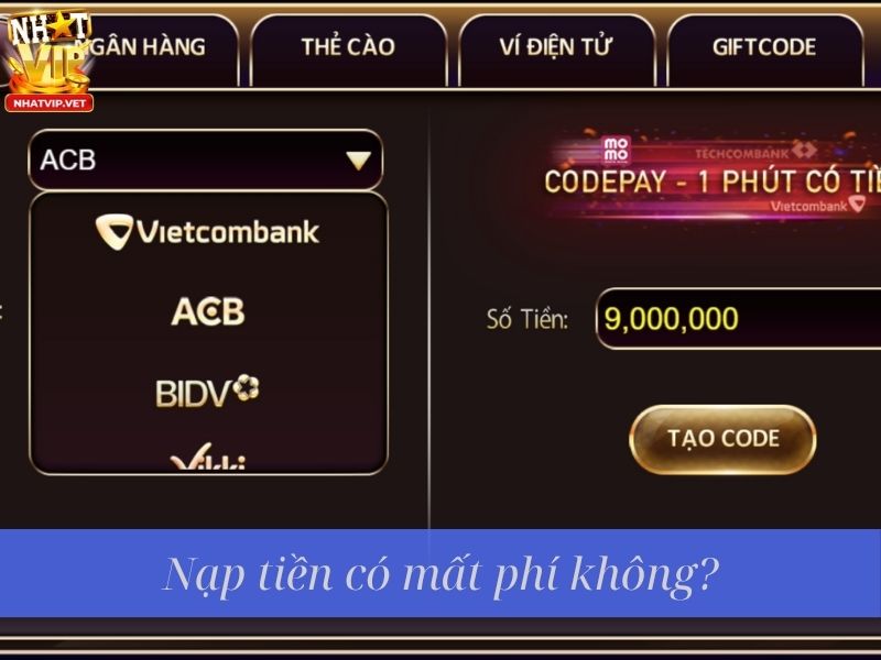 Câu Hỏi Thường Gặp Tại Cổng Game Nhatvip 2 Nạp tiền có mất phí không?
