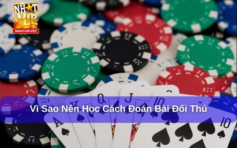 Những lý do người chơi nên học đoán bài đối thủ trong tiến lên