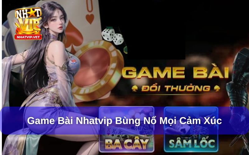 Giới thiệu sân chơi game bài bạc Nhatvip