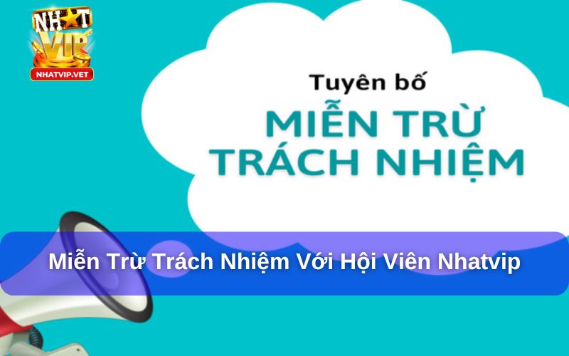 Miễn trừ trách nhiệm Nhatvip: Điều Cần Biết Khi Sử Dụng 3 Nhatvip không chịu trách nhiệm khi người chơi chia sẻ thông tin cá nhân ra bên ngoài